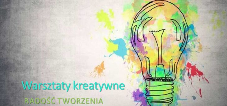 Warsztaty kreatywne – RADOŚĆ TWORZENIA dla dzieci i dorosłych #warsztaty #altius