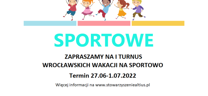 Półkolonie sportowe dla dzieci w Altiusie już 27 czerwca – 1 lipca 2022 r. #altius #polkolonie #wroclaw