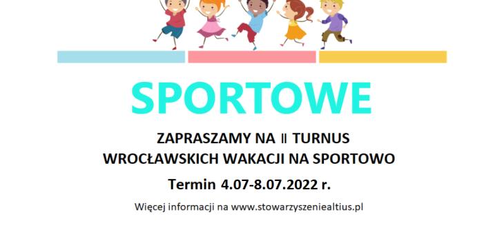 II turnus półkolonii sportowych dla dzieci w Altiusie – 4-8 lipca 2022 r. #altius #polkolonie #wroclaw