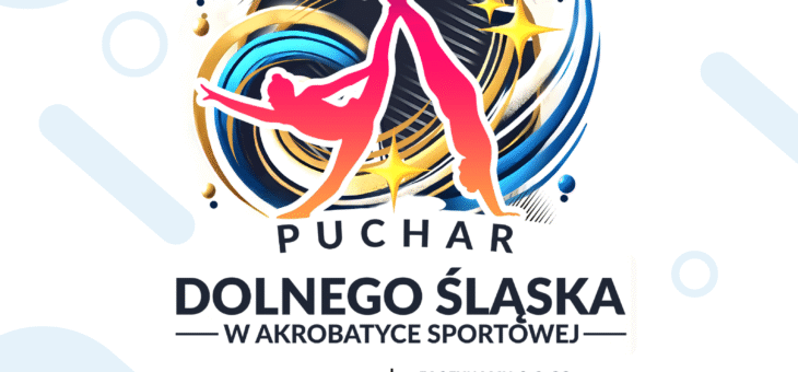 I PUCHAR DOLNEGO ŚLĄSKA w AKROBATYCE SPORTOWEJ – ZAPRASZAMY ! #zawody #akrobatyka